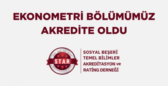 Ekonometri Bölümümüz Akredite Olma Başarısı Elde Etmiştir