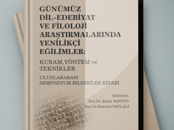 Günümüz Dil-Edebiyat ve Filoloji Araştırmalarında Yenilikçi Eğilimler: Kuram, Yöntem ve Teknikler” adlı Uluslararası Sempozyum E-Kitap olarak yayımlandı.
