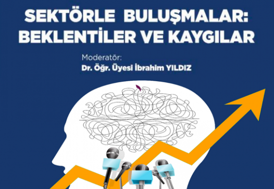 Söyleşi – Sektörle Buluşmalar: Beklentiler ve Kaygılar