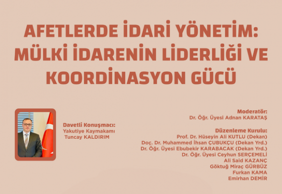 Konferans – Afetlerde İdari Yönetim: Mülki İdarenin Liderliği ve Koordinasyon Gücü