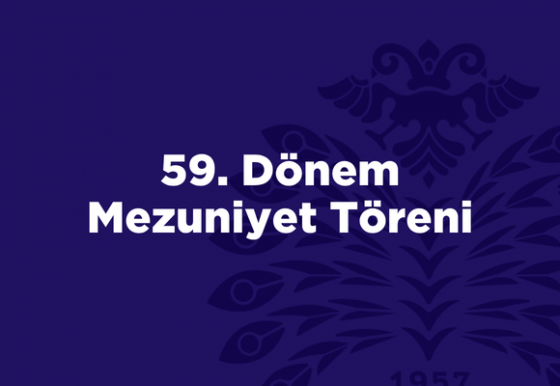 59. Dönem Mezuniyet Töreni Hakkında Bilgilendirme