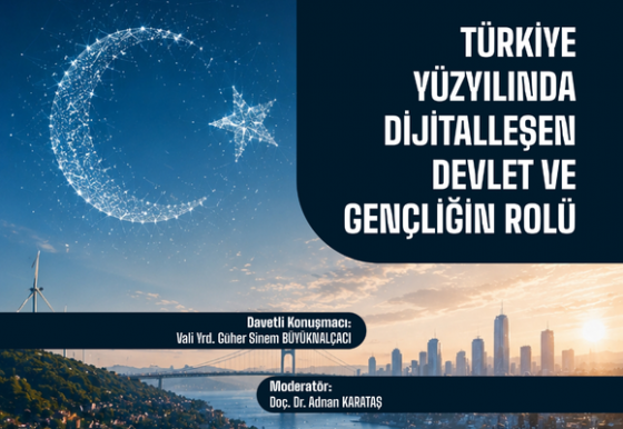 Konferans – Türkiye Yüzyılında Dijitalleşen Devlet ve Gençliğin Rolü