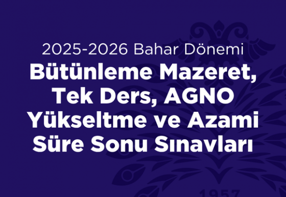 Bütünleme Mazeret, Tek Ders, AGNO Yükseltme ve Azami Süre Sonu Sınavları
