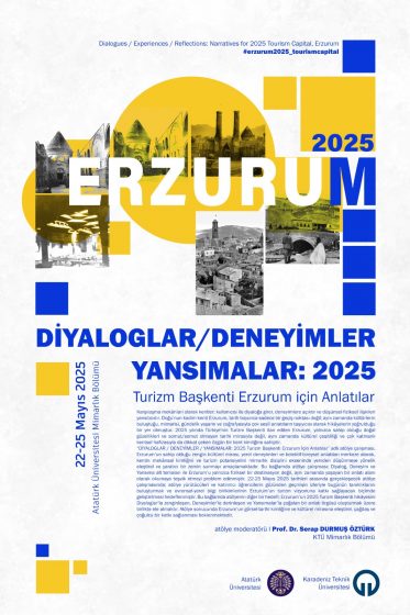 DİYALOGLAR / DENEYİMLER / YANSIMALAR: 2025 Turizm Başkenti Erzurum İçin Anlatılar