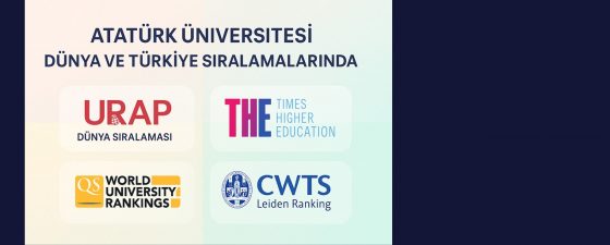 Atatürk Üniversitesi ve Fakültemiz, Bölgesinde ve Dünya Üniversiteleri Liginde Yükselişini Sürdürüyor!