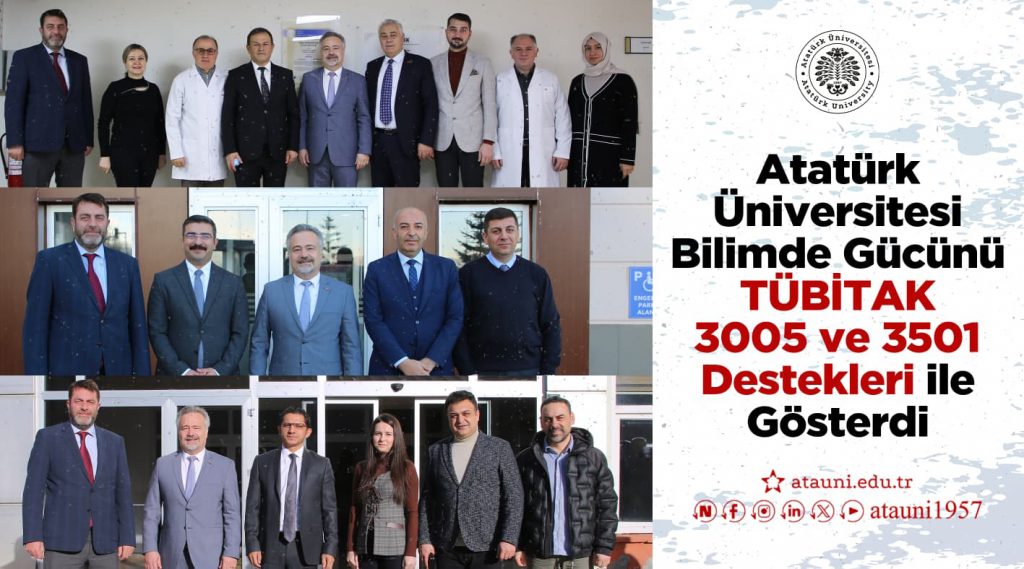 Atatürk Üniversitesi Bilimde Gücünü Tübitak 3005 Ve 3501 Destekleri İle Gösterdi