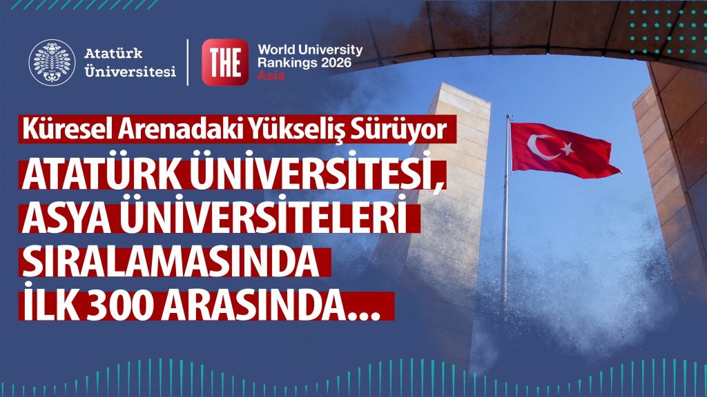 Küresel Arenadaki Yükseliş Sürüyor… Atatürk Üniversitesi, Asya Üniversiteleri Sıralamasında İlk 300 Arasında…