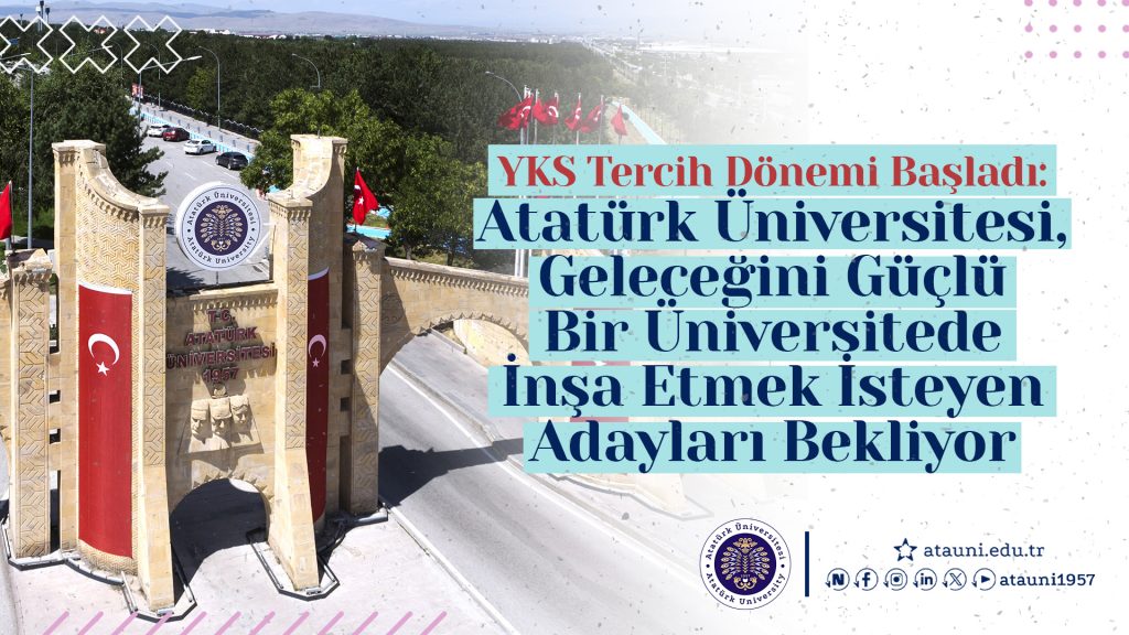 YKS Tercih Dönemi Başladı: Atatürk Üniversitesi, Geleceğini Güçlü Bir Üniversitede İnşa Etmek İsteyen Adayları Bekliyor