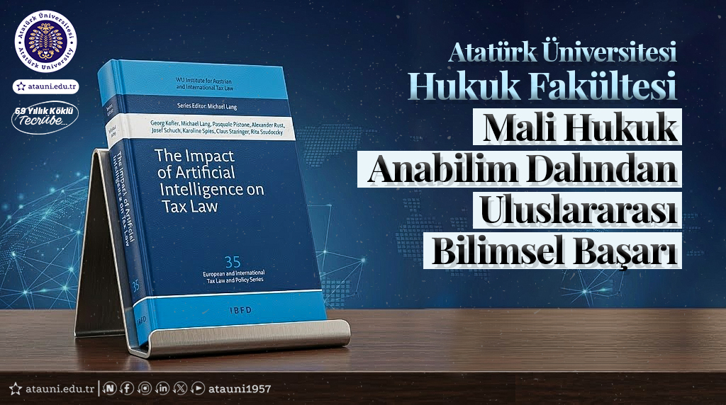 Atatürk Üniversitesi Hukuk Fakültesi Mali Hukuk Anabilim Dalından Uluslararası Bilimsel Başarı