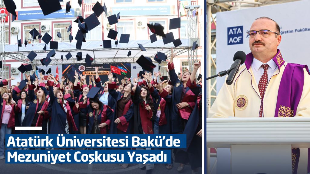 Atatürk Üniversitesi Bakü’de Mezuniyet Coşkusu Yaşadı